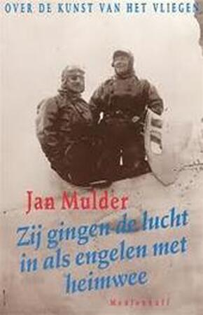 Zij gingen de lucht in als engelen met heimwee - Jan Mulder Zij gingen de lucht in als engelen met heimwee - Jan Mulder