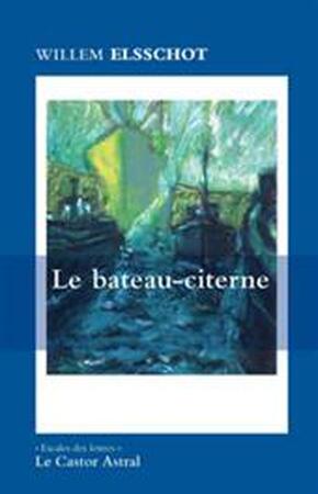 Le bateau-citerne - Willem Elsschot Le bateau-citerne - Willem Elsschot