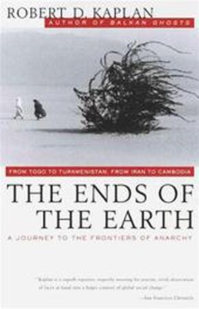 The Ends of the Earth - Robert D. Kaplan The Ends of the Earth - Robert D. Kaplan