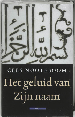 Het geluid van Zijn naam - Cees Nooteboom Het geluid van Zijn naam - Cees Nooteboom