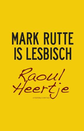 Mark Rutte is lesbisch - Raoul Heertje
