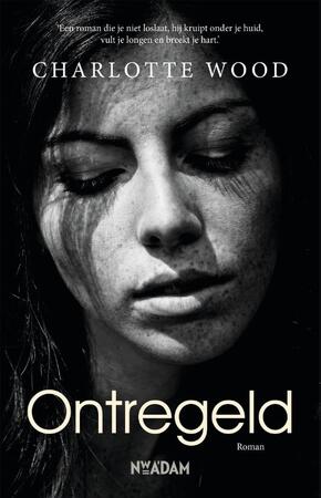 Ontregeld - Charlotte Wood Ontregeld - Charlotte Wood