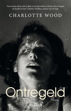 Ontregeld - Charlotte Wood Ontregeld - Charlotte Wood