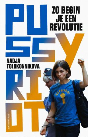 Zo begin je een revolutie - Nadja Tolokonnikova Zo begin je een revolutie - Nadja Tolokonnikova
