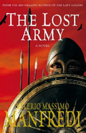 The Lost Army /Valerio Massimo Manfredi ; Translated from the Italian by Christine Feddersen-Manfredi - Valerio Manfredi The Lost Army /Valerio Massimo Manfredi ; Translated from the Italian by Christine Feddersen-Manfredi - Valerio Manfredi