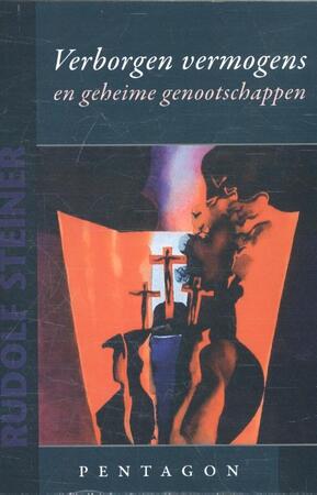 Verborgen vermogens en geheime genootschappen - Rudolf Steiner Verborgen vermogens en geheime genootschappen - Rudolf Steiner