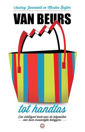 Van beurs tot handtas: een intelligent boek over de lotgevallen van twee vrouwelijke beleggers - Marlies Ruijter, Audrey Zonneveld