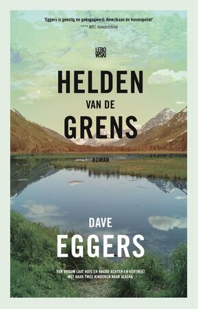 Helden van de grens - Dave Eggers Helden van de grens - Dave Eggers