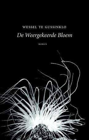 De weergekeerde bloem - Wessel te Gussinklo De weergekeerde bloem - Wessel te Gussinklo