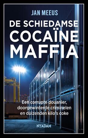De Schiedamse cocaïnemaffia - Jan Meeus De Schiedamse cocaïnemaffia - Jan Meeus