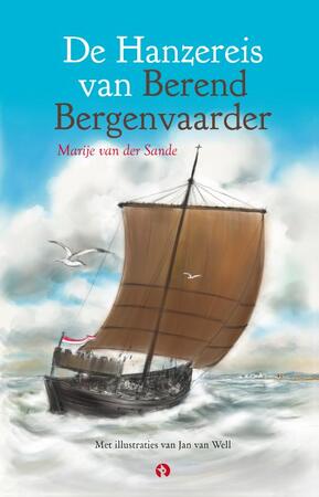 De Hanzereis van Berend Bergenvaarder - Marije van der Sande De Hanzereis van Berend Bergenvaarder - Marije van der Sande