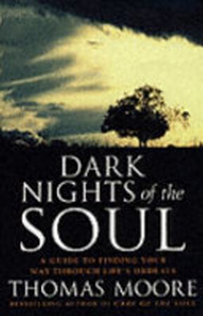 Dark Nights of the Soul - Thomas Moore Dark Nights of the Soul - Thomas Moore
