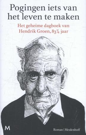 Pogingen iets van het leven te maken - Hendrik Groen Pogingen iets van het leven te maken - Hendrik Groen