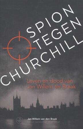 Spion tegen Churchill - Jan-Willem van den Braak