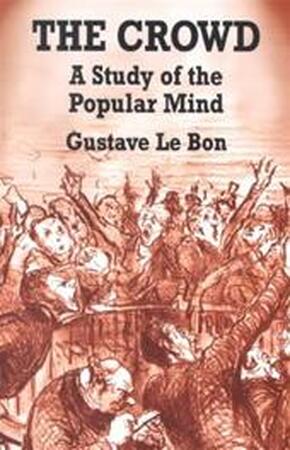 The Crowd - Gustave Le Bon The Crowd - Gustave Le Bon