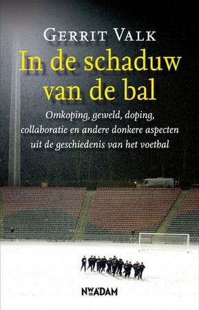 In de schaduw van de bal - Gerrit Valk In de schaduw van de bal - Gerrit Valk