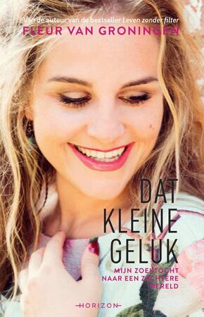 Dat kleine geluk - Fleur van Groningen Dat kleine geluk - Fleur van Groningen