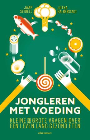 Jongleren met voeding - Jaap Seidell, Jutka Halberstadt Jongleren met voeding - Jaap Seidell, Jutka Halberstadt