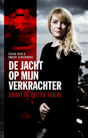 De jacht op mijn verkrachter - Sylvia Veld, Robert Vinkenborg De jacht op mijn verkrachter - Sylvia Veld, Robert Vinkenborg
