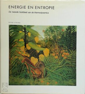 Energie en Entropie: De tweede hoofdwet van de thermodynamica - P.W. Atkins, A.F. Peerdeman, T.J. Kortbeek (ISBN 9789070157760)