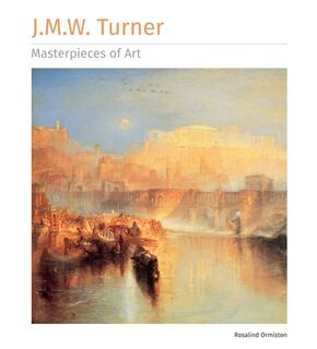 J.M.W. Turner Masterpieces of Art - Rosalind Ormiston (ISBN 9781839649912)