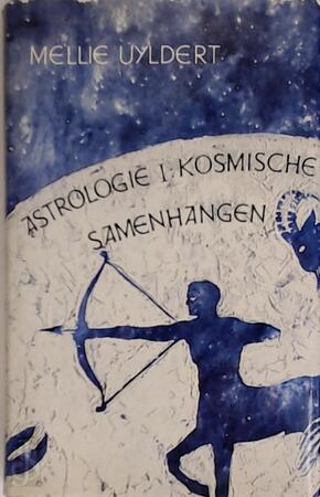 Astrologie I: kosmische samenhangen - Mellie Uyldert Astrologie I: kosmische samenhangen - Mellie Uyldert