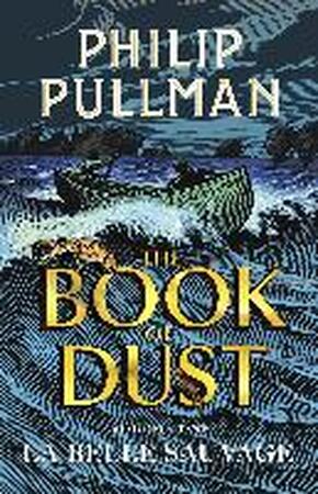 La Belle Sauvage: The Book of Dust Volume One - philip pullman La Belle Sauvage: The Book of Dust Volume One - philip pullman