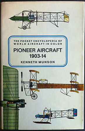 Pioneer aircraft, 1903-1914 - Kenneth Munson Pioneer aircraft, 1903-1914 - Kenneth Munson