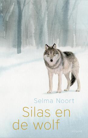 Silas en de wolf - Selma Noort Silas en de wolf - Selma Noort