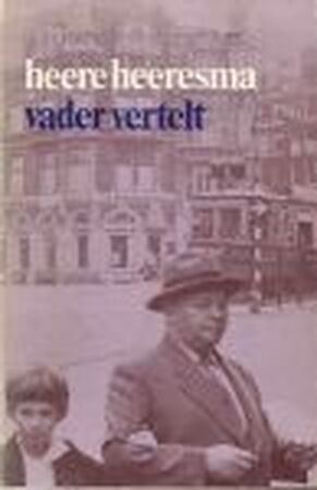 Vader vertelt - Heeresma Vader vertelt - Heeresma