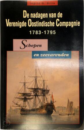Nadagen van de Verenigde Oostindische Compagnie: 1783 - 1795 - Ingrid G. Dillo