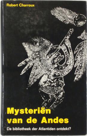Mysteriën van de Andes - R. Charroux, R. van Houten Mysteriën van de Andes - R. Charroux, R. van Houten