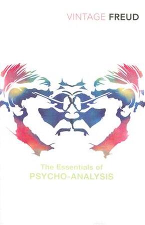 Essentials of Psychoanalysis - Sigmund Freud Essentials of Psychoanalysis - Sigmund Freud