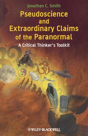 Pseudoscience and Extraordinary Claims of the Paranormal - Jonathan C. Smith Pseudoscience and Extraordinary Claims of the Paranormal - Jonathan C. Smith