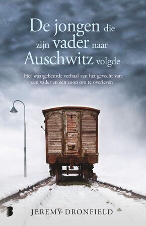 De jongen die zijn vader naar Auschwitz volgde - Jeremy Dronfield De jongen die zijn vader naar Auschwitz volgde - Jeremy Dronfield