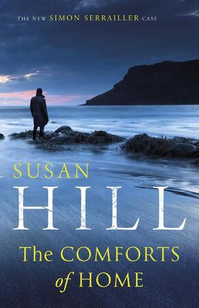 Comforts of Home: Simon Serrailler Book 9 - Susan Hill Comforts of Home: Simon Serrailler Book 9 - Susan Hill