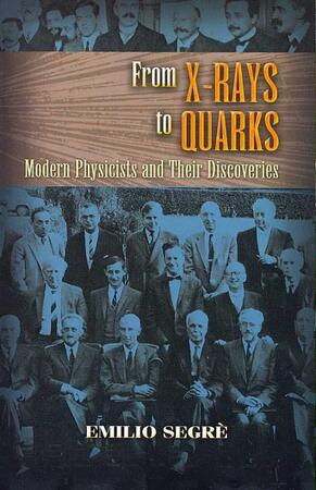 From X-Rays to Quarks - Emilio Segre