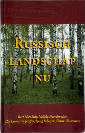 Russisch landschap nu - Bert Nienhuis, Nelleke Noordervliet, Ilja Leonard Pfeijffer
