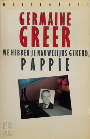 We hebben je nauwelijks gekend, pappie - Germaine Greer, Anneke van Huisseling