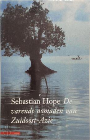 De varende nomaden van Zuidoost-Azie - S. Hope De varende nomaden van Zuidoost-Azie - S. Hope