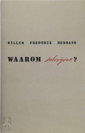 Waarom schrijven? - Willem Frederik Hermans Waarom schrijven? - Willem Frederik Hermans