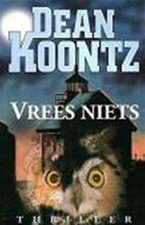 Vrees niets - Dean Koontz Vrees niets - Dean Koontz