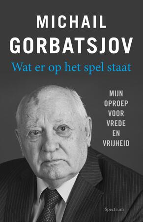 Wat er op het spel staat - Michail Gorbatsjov Wat er op het spel staat - Michail Gorbatsjov