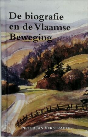 De biografie en de Vlaamse beweging - P. Verstraete De biografie en de Vlaamse beweging - P. Verstraete