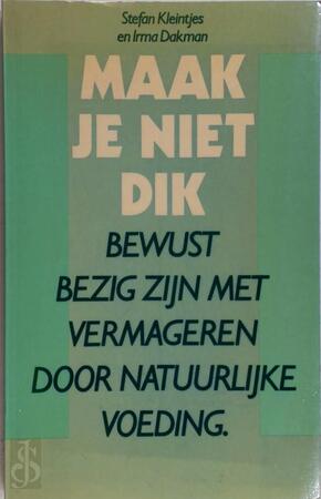 Maak je niet dik - Stefan Kleintjes, Irma Dakman Maak je niet dik - Stefan Kleintjes, Irma Dakman