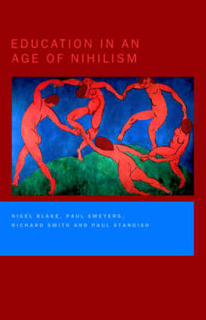 Education in an age of nihilism - Nigel Blake