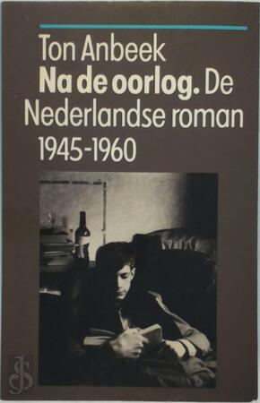 De Nederlandse roman 1945-1960 - Ton Anbeek De Nederlandse roman 1945-1960 - Ton Anbeek
