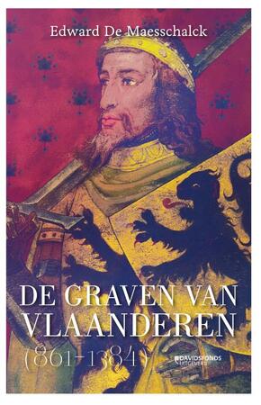 De graven van Vlaanderen (864-1384) - Edward De Maesschalck De graven van Vlaanderen (864-1384) - Edward De Maesschalck