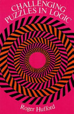 Challenging Puzzles in Logic - Roger Hufford