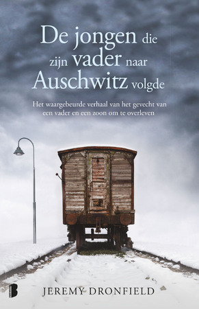 De jongen die zijn vader naar Auschwitz volgde - Jeremy Dronfield De jongen die zijn vader naar Auschwitz volgde - Jeremy Dronfield